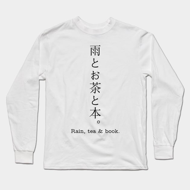 Rain, tea & book. in japanese kanji Long Sleeve T-Shirt by bordineo